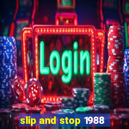 slip and stop 1988